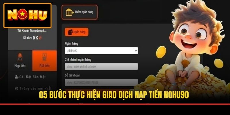 05 bước thực hiện giao dịch nạp tiền NOHU90