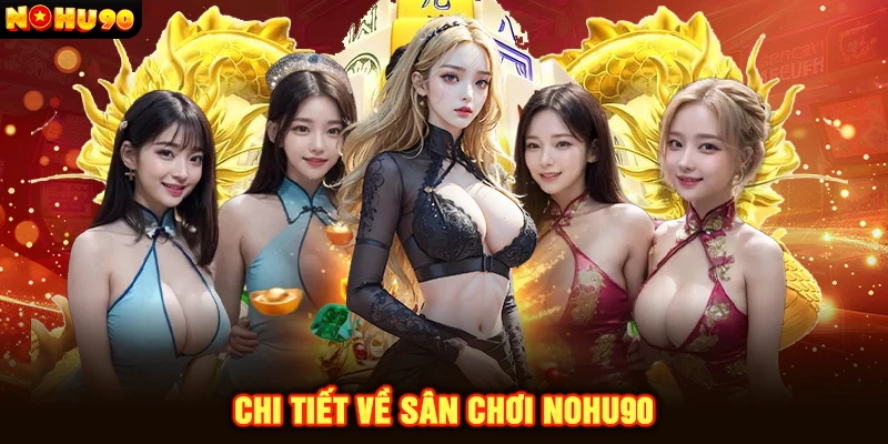 Chi tiết về sân chơi Nohu90
