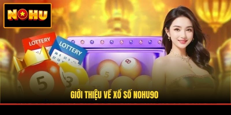 Giới thiệu về xổ số NOHU90