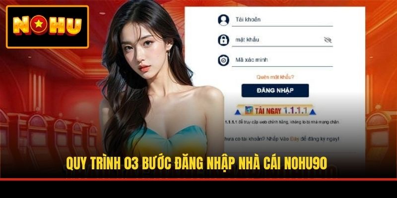 Quy trình 03 bước đăng nhập nhà cái NOHU90