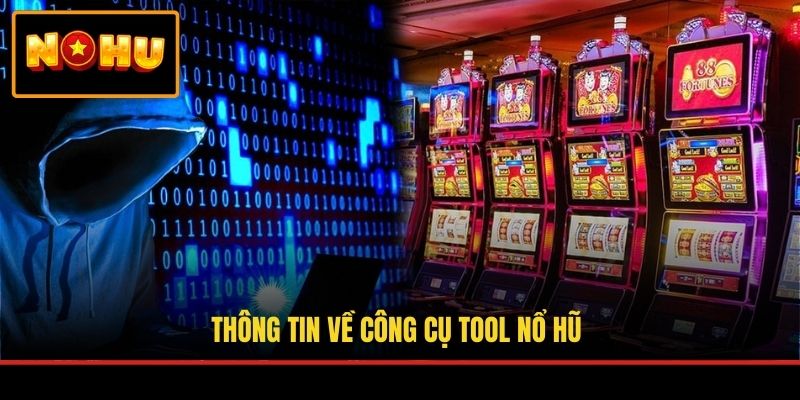 Thông tin về công cụ tool nổ hũ